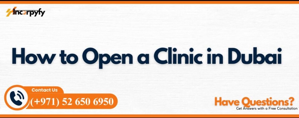 How to Open a Clinic in Dubai