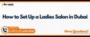 How to Set Up a Ladies Salon in Dubai