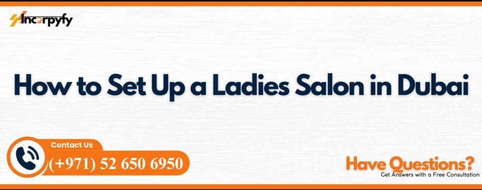 How to Set Up a Ladies Salon in Dubai