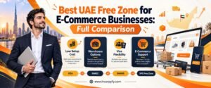 Best UAE Free zone for E-Commerce businesses Comparison guide