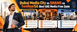 Dubai media city vs Shams vs twofour54 Comparison Guide